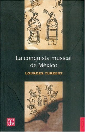 Conquista musical de México, La. - Turrent, Lourdes