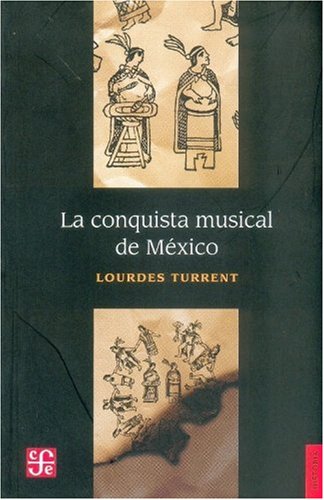 Stock image for La conquista musical de Mxico (SecciTurrent Lourdes for sale by Iridium_Books