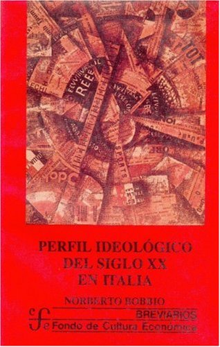 Perfil ideolÃ³gico del siglo XX en Italia (Spanish Edition) (9789681641177) by Bobbio Norberto