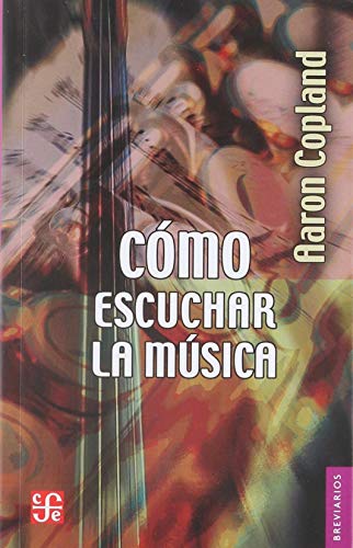 Imagen de archivo de Cmo escuchar la msica (Breviarios, 101) (Spanish Edition) a la venta por Irish Booksellers