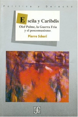 9789681641733: Escila y Caribdis : Olof Palme, la Guerra Fra y el poscomunismo (Spanish Edition)