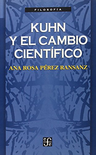 9789681641894: Kuhn y el cambio cientfico (Seccion De Obras De Filosofia) (Spanish Edition)