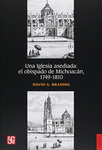 9789681642624: Una Iglesia Asediada - El Obispado De Michoacan, 1749-1810