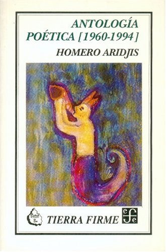 AntologÃ­a poÃ©tica [1960-1994] (9789681642969) by Aridjis Homero