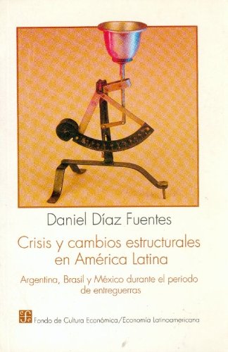 9789681643355: Crisis y cambios estructurales en America Latina: Argentina, Brasil y Mexico durante el periodo de entreguerras