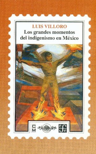 9789681644512: Los grandes momentos del indigenismo en Mexico