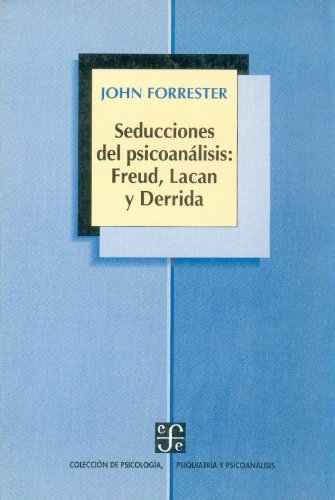 Seducciones del psicoanÃ¡lisis: Freud, Lacan y Derrida (Spanish Edition) (9789681645038) by Forrester John