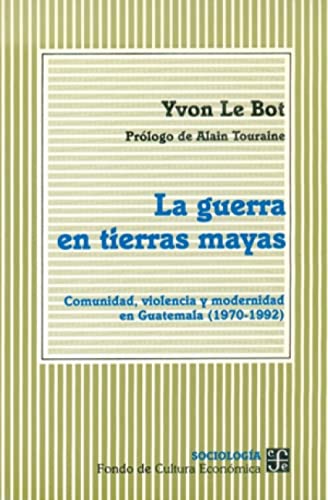 Stock image for La guerra en tierras mayas. Comunidad, violencia y modernidad en Guatemala (1970-1992). for sale by LEA BOOK DISTRIBUTORS