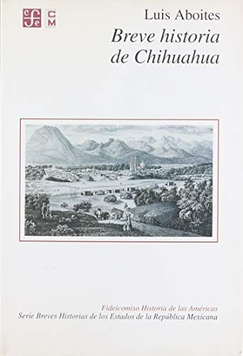 Stock image for Breve Historia de Chihuahua (Breves Historias de los Estados de Mexico Ser.) for sale by Sabino Books
