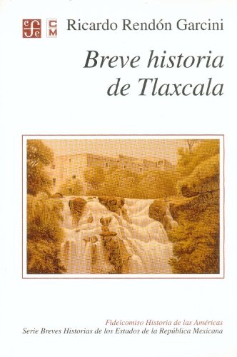 Beispielbild fr Breve historia de Tlaxcala (Serie BreRendn Garcini Ricardo zum Verkauf von Iridium_Books