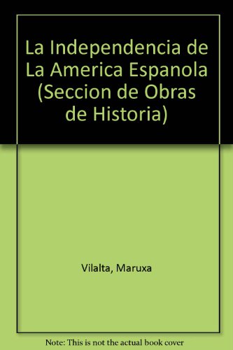 Beispielbild fr La Independencia de La America Espanola (Seccion de Obras de Historia) (Spanish Edition) zum Verkauf von Books From California