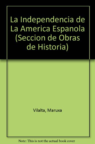 Stock image for La Independencia de La America Espanola (Seccion de Obras de Historia) (Spanish Edition) for sale by Books From California