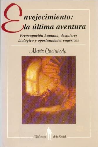 Beispielbild fr Envejecimiento: la Ultima Aventura: Preocupacion Humana, Desinteres Biologico y Oportunidades Eugericas zum Verkauf von Hamelyn