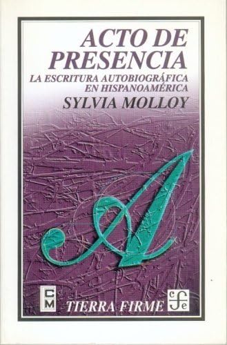 9789681648596: Acto de presencia / Acts of Presence: La escritura autobiografica en Hispanoamerica