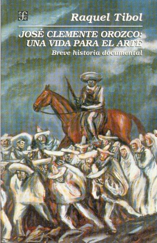 9789681648756: Jos Clemente Orozco: una vida para el arte. Breve historia documental (Spanish Edition)