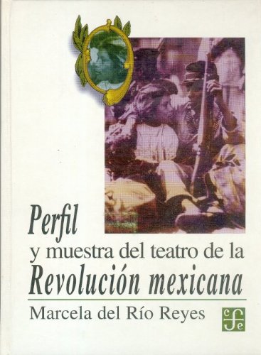 Imagen de archivo de Perfil y muestra del teatro de la Revolucin mexicana (Tezontle) (Spanish Edi. a la venta por Iridium_Books