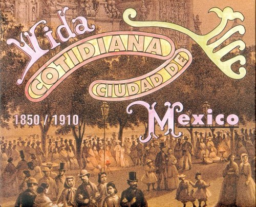 9789681649074: Vida cotidiana ciudad de Mxico 1850-1910 (Spanish Edition)