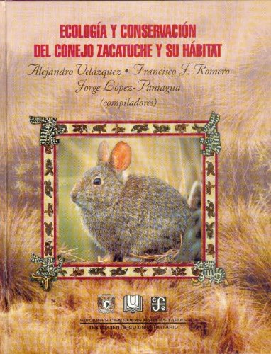 Beispielbild fr ECOLOGA Y CONSERVACIN DEL CONEJO ZACATUCHE Y SU HBITAT; EDICIONES CIENTFICAS UNIVERSITARIAS zum Verkauf von Libros Latinos