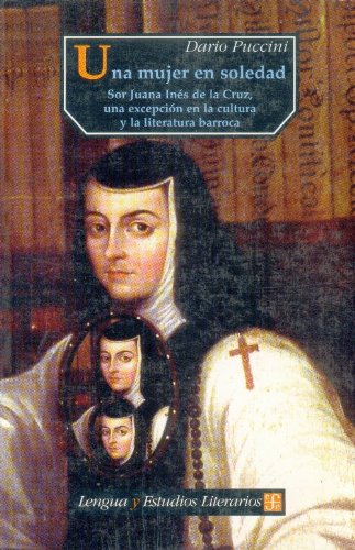 Beispielbild fr Una mujer en soledad. Sor Juana In s de la Cruz, una excepci n en la cultura y la literatura barroca (Seccibon de Lengua y Estudios Literarios) (Spanish Edition) zum Verkauf von EKER BOOKS