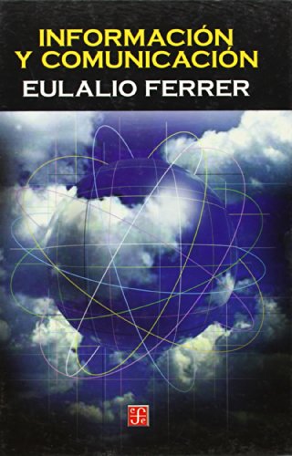 Informacion y comunicacion (Spanish Edition) - Eulalio Ferrer Rodriguez