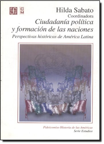 9789681651473: Ciudadania Politica Y Formacion De Las Naciones Perspectivas Historicas De America Latina (SIN COLECCION)