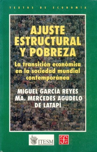 Beispielbild fr Ajuste Estructural y Pobreza : La Transicin Econmica en la Sociedad Mundial Contempornea (Textos De Economia) zum Verkauf von PsychoBabel & Skoob Books