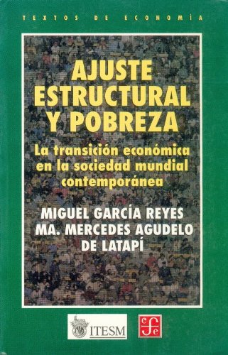 Stock image for Ajuste Estructural y Pobreza : La Transicin Econmica en la Sociedad Mundial Contempornea (Textos De Economia) for sale by PsychoBabel & Skoob Books