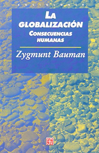 La globalizaciÃ³n. Consecuencias humanas (Spanish Edition) (9789681652104) by Bauman Zygmunt