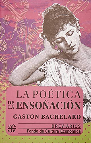 La poÃ©tica de la ensoÃ±aciÃ³n (Breviarios, 330) (Spanish Edition) (9789681653385) by Bachelard Gaston