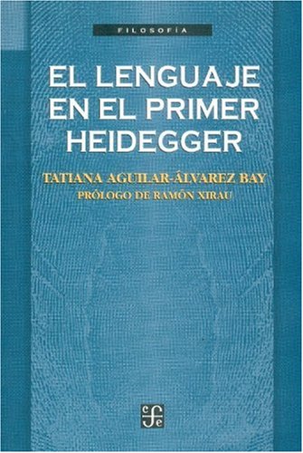 9789681653866: El Lenguaje En El Primer Heidegger Prologo De Ramon Xirau (SIN COLECCION)
