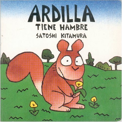 9789681655396: Ardilla Tiene Hambre = Squirrel is Hungry