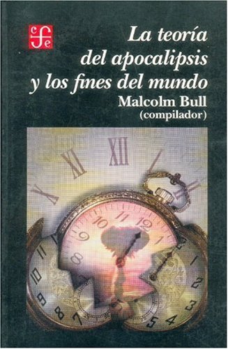 Stock image for TEORIA DEL APOCALIPSIS Y FINES MUNDO (SIN COLECCION) BULL, MALCOLM and Bull, Malcolm for sale by VANLIBER