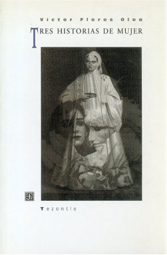 Imagen de archivo de Tres historias de mujer a la venta por Librera Juan Rulfo -FCE Madrid