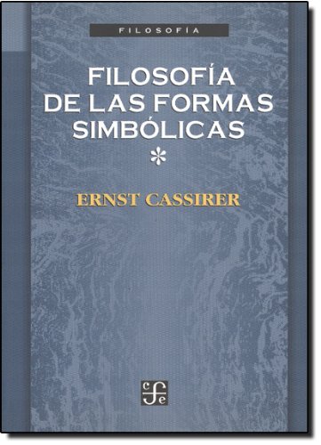 FilosofÃ­a de las formas simbÃ³licas, I: el lenguaje (Spanish Edition) (9789681655860) by Cassirer Ernst