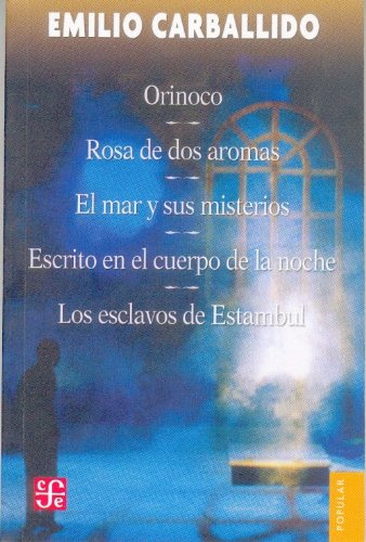 9789681656041: Orinoco & Rosa de dos aromas & El mar y sus misterios & Escrito en el cuerpo de la noche & Los esclavos de Estambul