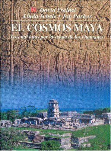 9789681656164: COSMOS MAYA,EL: Tres Mil Anos Por La Senda De Los Chamanes / Three Thousand Years on the Shaman's Path (SIN COLECCION)