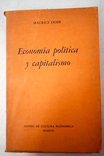 Economia politica y capitalismo (Spanish Edition) (9789681656416) by Dobb, Maurice Herbert