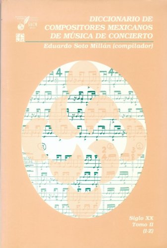 9789681656478: Diccionari De Compositores.tomo Ii (i-z) Mexicanos De Musica De Concierto S.xx: Siglo XX I-Z: 2