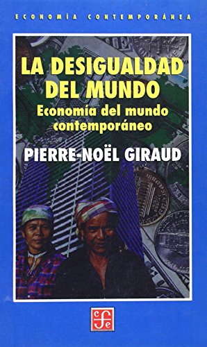 Stock image for La desigualdad del mundo. Economa del mundo contemporneo (Spanish Edition) for sale by GF Books, Inc.