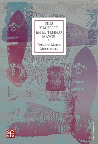 Beispielbild fr Vida y muerte en el Templo Mayor (Antropologia) (Spanish Edition) zum Verkauf von ThriftBooks-Dallas