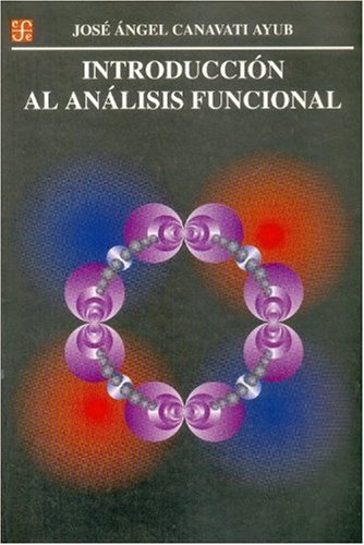 Imagen de archivo de Introduccion al Analisis Funcional (Seccion de Obras de Ciencia y Tecnologia). a la venta por Wissenschaftl. Antiquariat Th. Haker e.K