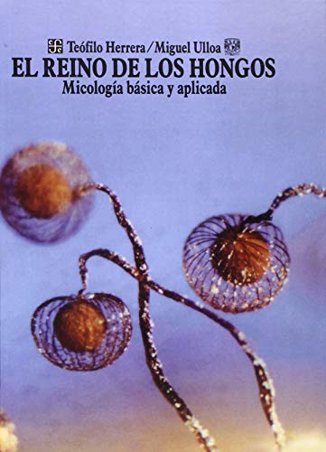 Imagen de archivo de El reino de los hongos : micologa bHerrera Tefilo Y Miguel Ulloa a la venta por Iridium_Books
