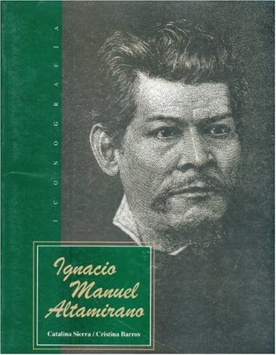 9789681657437: Ignacio Manuel Altamirano. Iconografa (Spanish Edition)