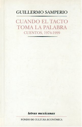 Cuando el tacto toma la palabra : cuentos, 1974-1999 by Samperio, Guillermo:  Muy Bueno / Very Good (1999) | V Books
