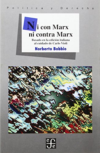 Ni con Marx ni contra Marx (Politica Y Derecho) (Spanish Edition) (9789681658489) by Bobbio Norberto