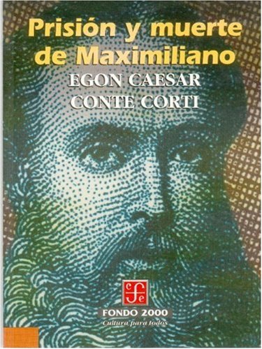 Beispielbild fr Prisin y muerte de Maximiliano (Spanish Edition) zum Verkauf von GF Books, Inc.
