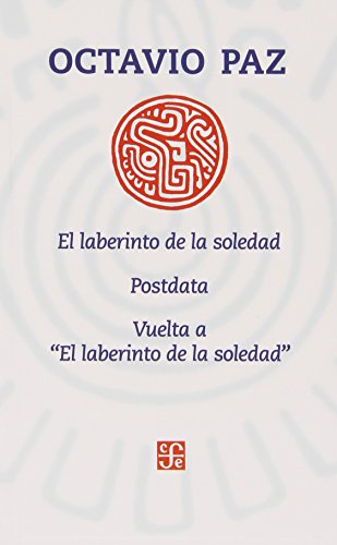 Stock image for El laberinto de la soledad, Postdata, Vuelta a El laberinto de la soledad (Spanish Edition) for sale by Front Cover Books