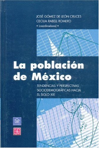 Imagen de archivo de La poblacin de Mxico. Tendencias y perspectivas sociodemogrficas hacia el siglo XXI (Spanish Edition) a la venta por Book Deals