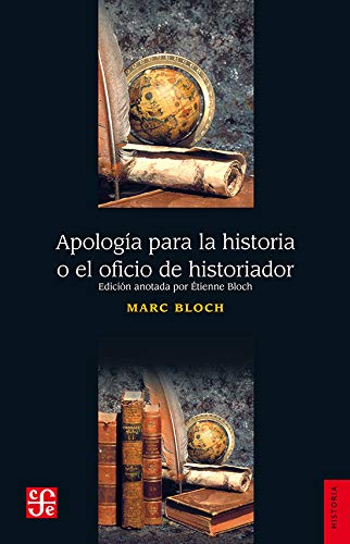 ApologÃ­a para la historia o el oficio de historiador (Spanish Edition) (9789681660307) by Bloch Marc