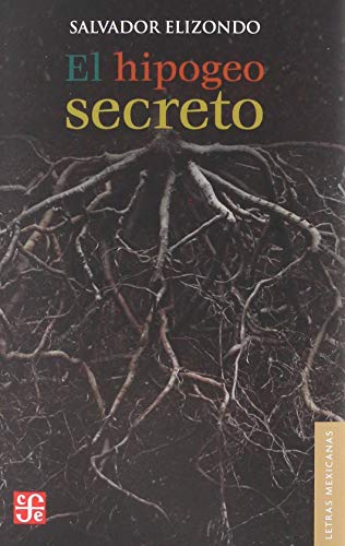 Stock image for Hipogeo Secreto, El, De Salvador Elizondo. Editorial Fondo De Cultura Econ mica, Edici n 1 En Espa ol for sale by Juanpebooks